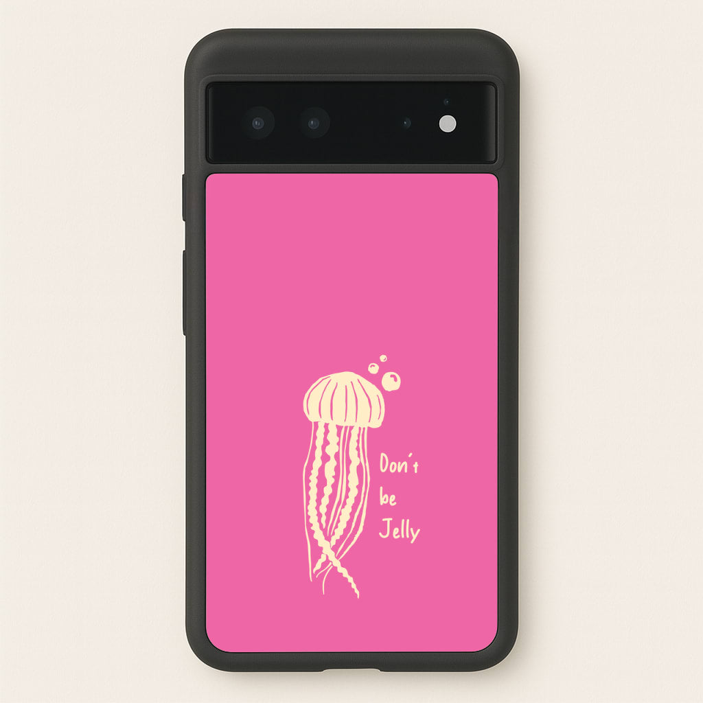 Don't Be Jelly - Sealife - Sealife Phone Case for Google Pixel 6