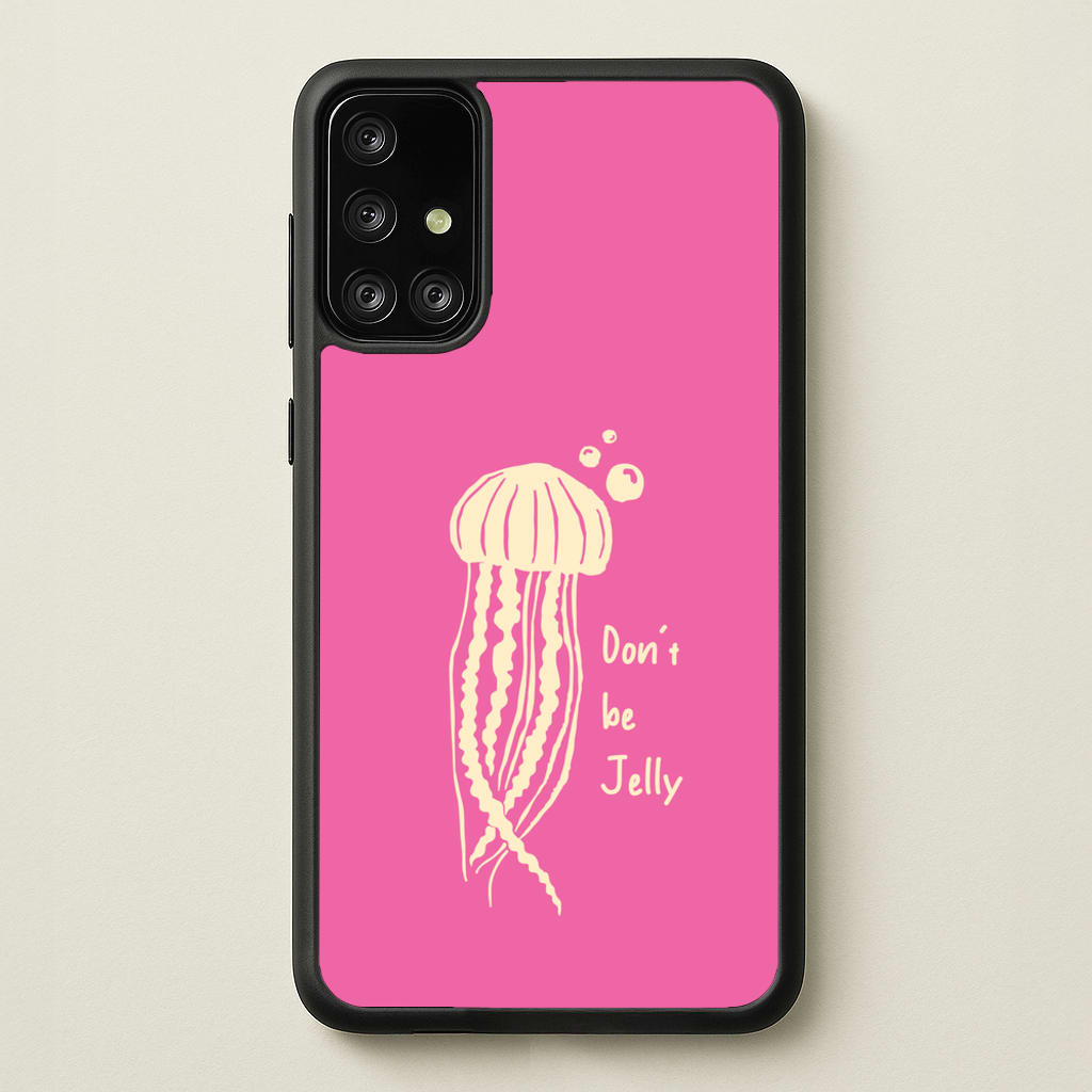 Don't Be Jelly - Sealife - Sealife Phone Case for Galaxy A71