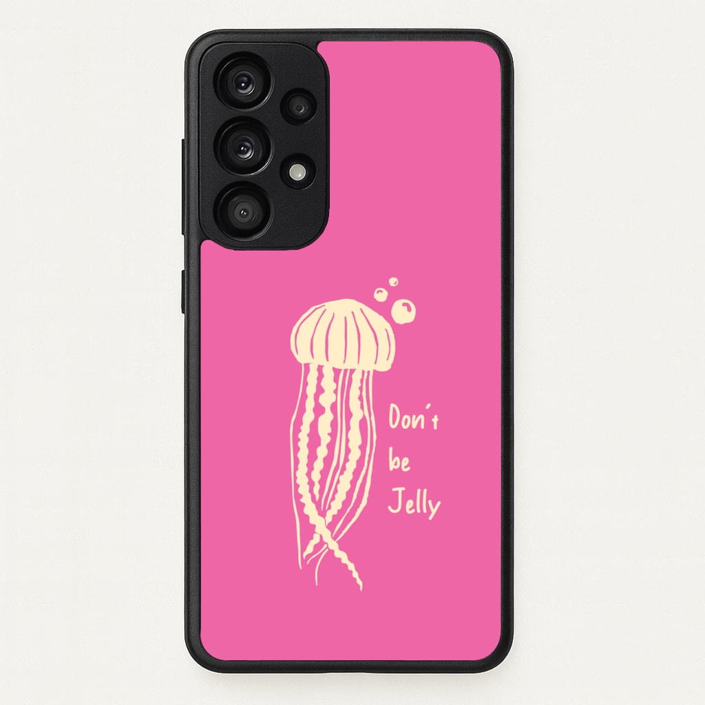 Don't Be Jelly - Sealife - Sealife Phone Case for Galaxy A53