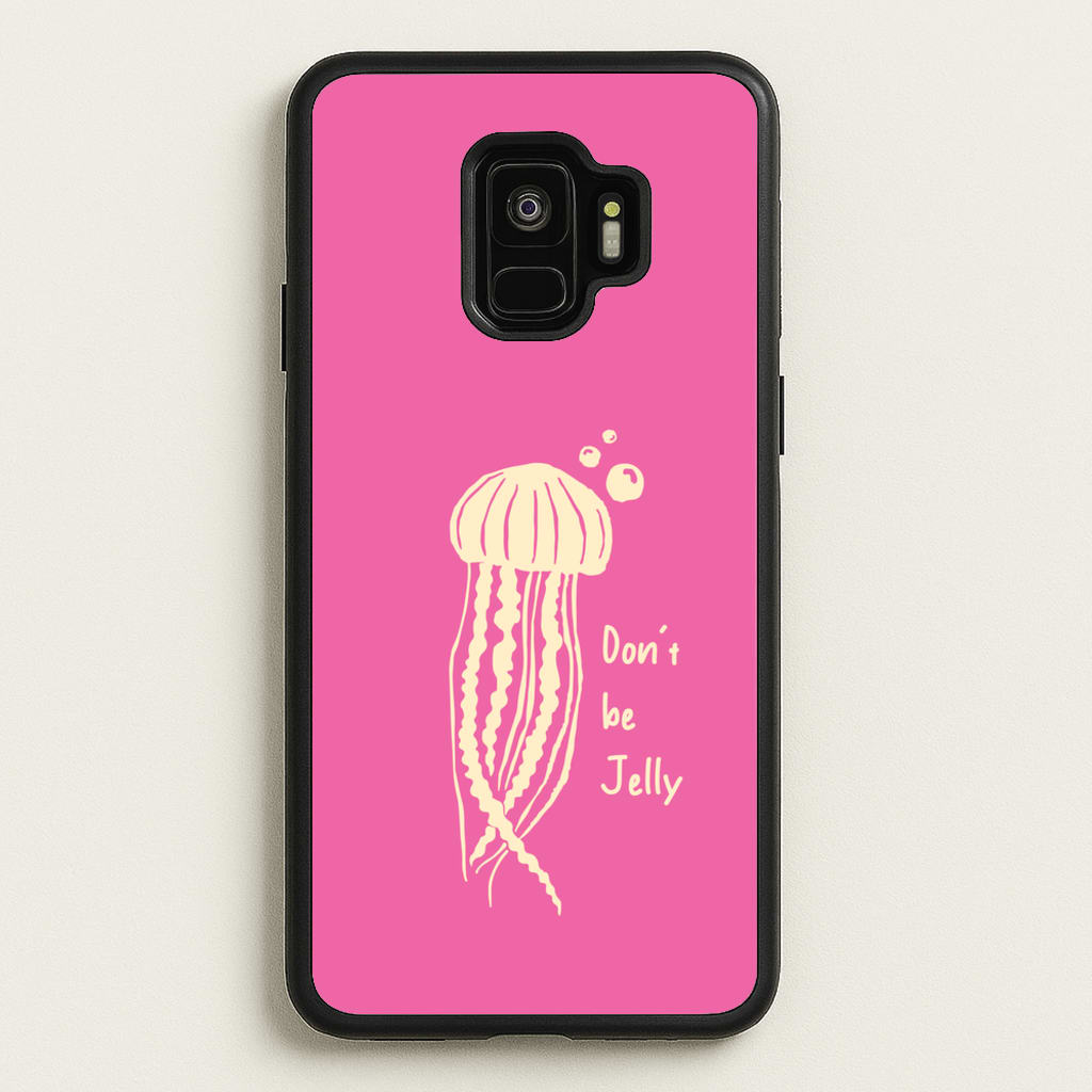 Don't Be Jelly - Sealife - Sealife Phone Case for Galaxy S9