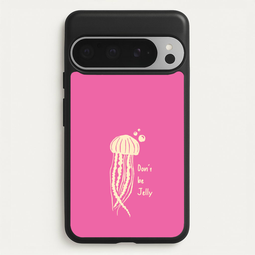 Don't Be Jelly - Sealife - Sealife Phone Case for Google Pixel 9 Pro XL
