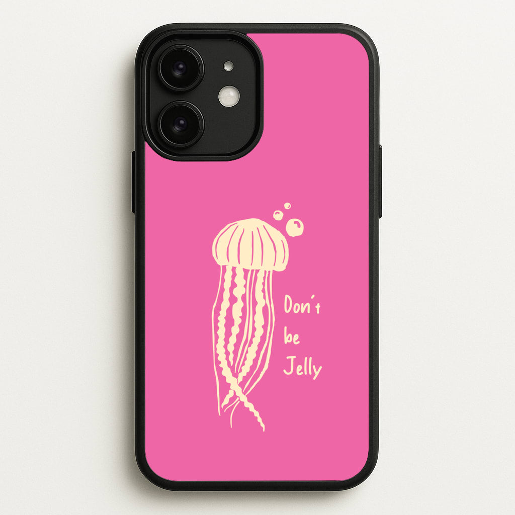 Don't Be Jelly - Sealife - Sealife Phone Case for iPhone 11