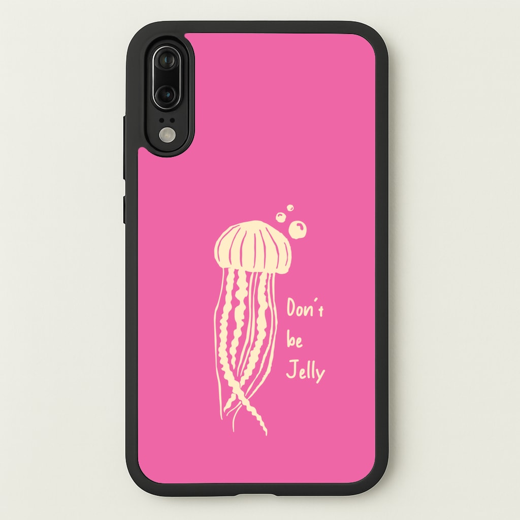 Don't Be Jelly - Sealife - Sealife Phone Case for Huawei P20