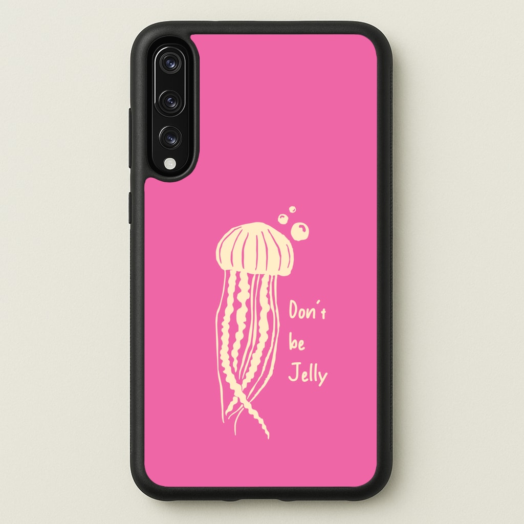 Don't Be Jelly - Sealife - Sealife Phone Case for Huawei P20 Pro