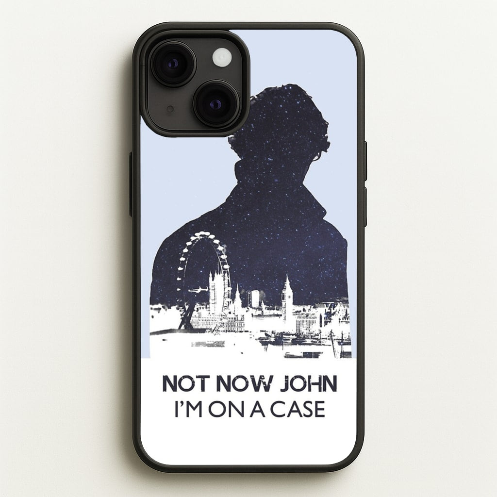 Now Now John, I'm On A Case - Sherlock Phone Case for iPhone 13 Mini