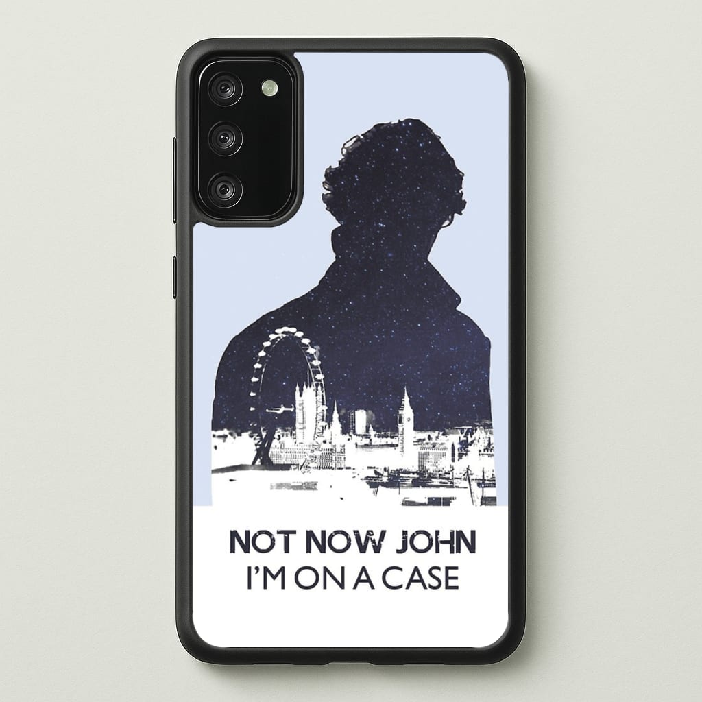 Now Now John, I'm On A Case - Sherlock Phone Case for Galaxy S20
