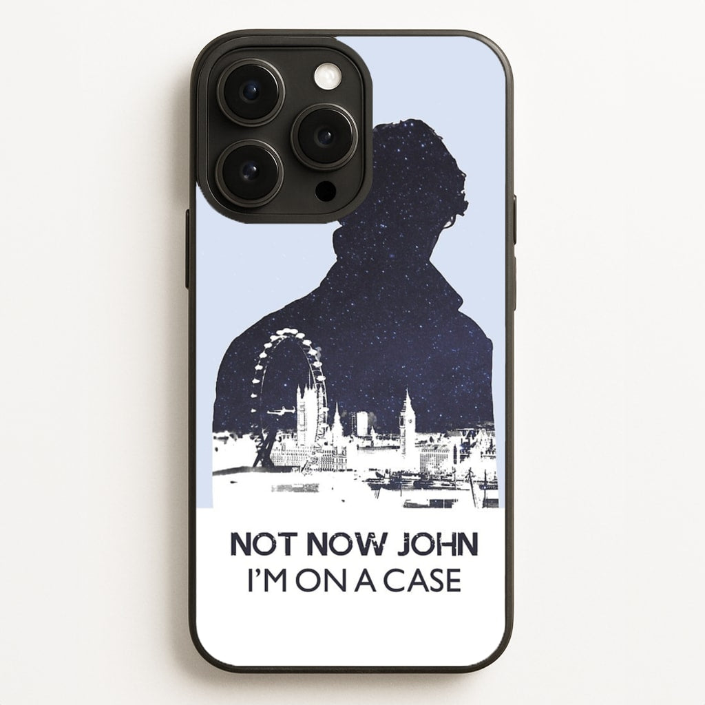 Now Now John, I'm On A Case - Sherlock Phone Case for iPhone 12 Pro Max