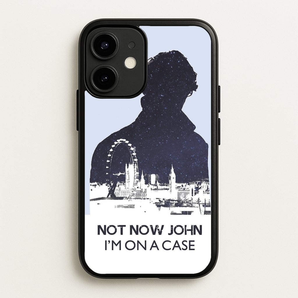 Now Now John, I'm On A Case - Sherlock Phone Case for iPhone 12 / 12 Pro