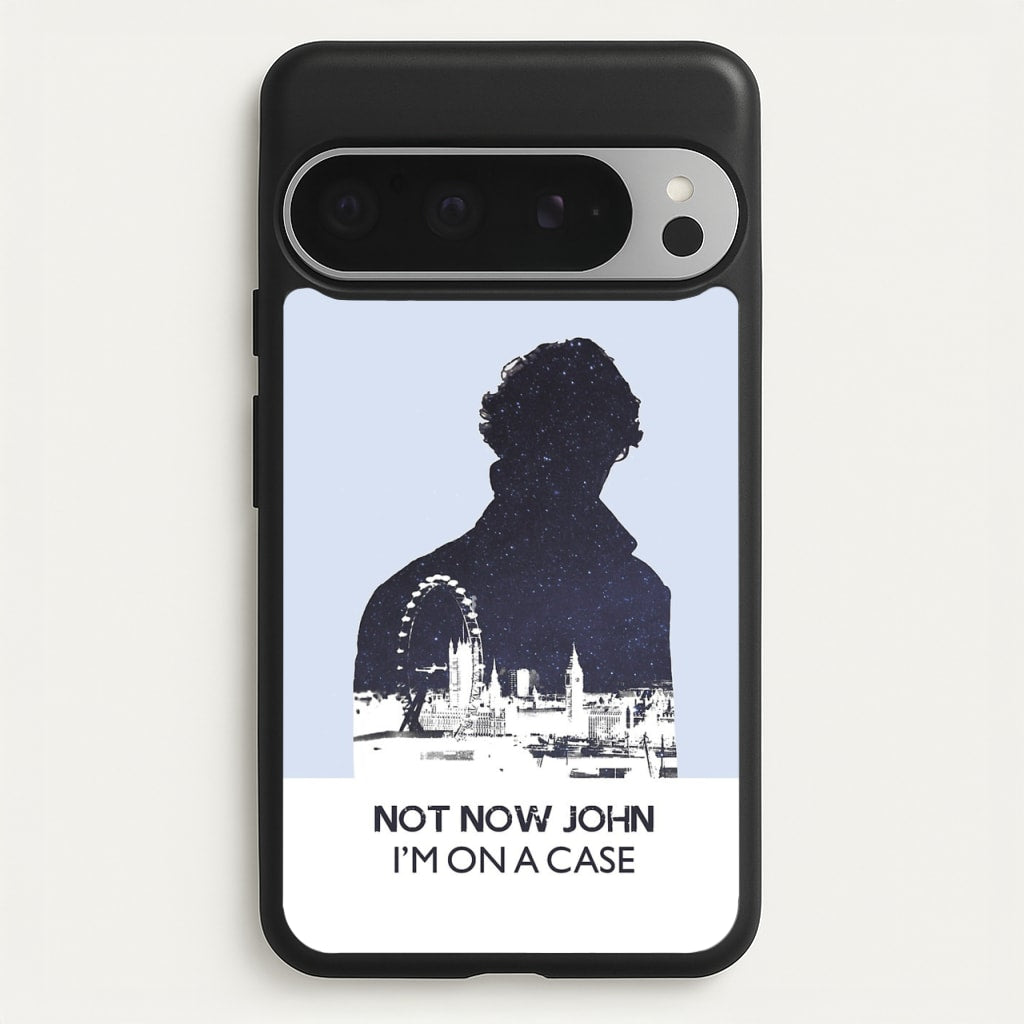 Now Now John, I'm On A Case - Sherlock Phone Case for Google Pixel 9 Pro XL