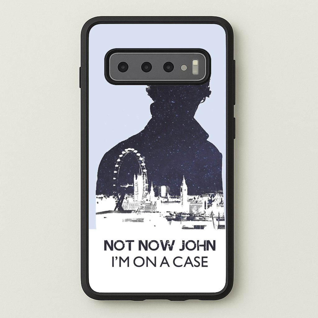 Now Now John, I'm On A Case - Sherlock Phone Case for Galaxy S10 Plus