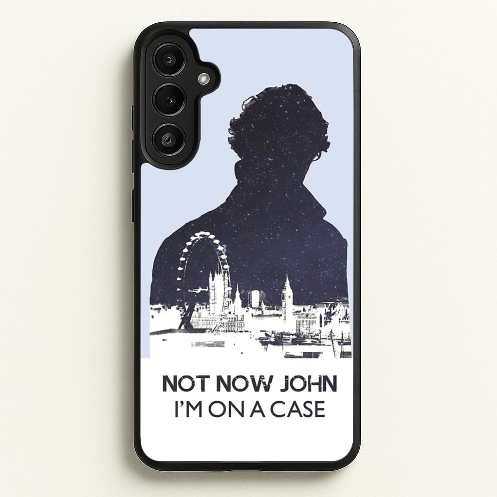 Now Now John, I'm On A Case - Sherlock Phone Case for Galaxy A34