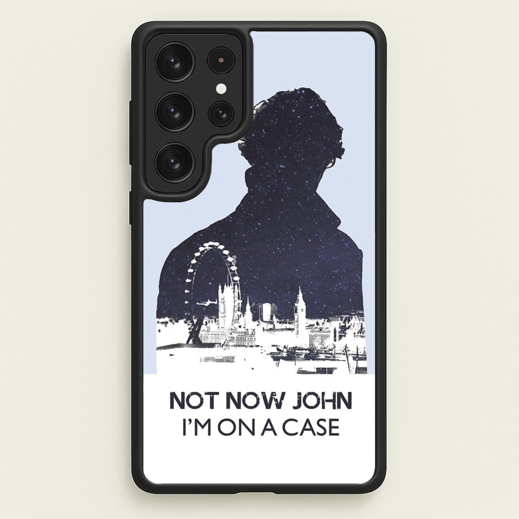 Now Now John, I'm On A Case - Sherlock Phone Case for Galaxy S22 Ultra