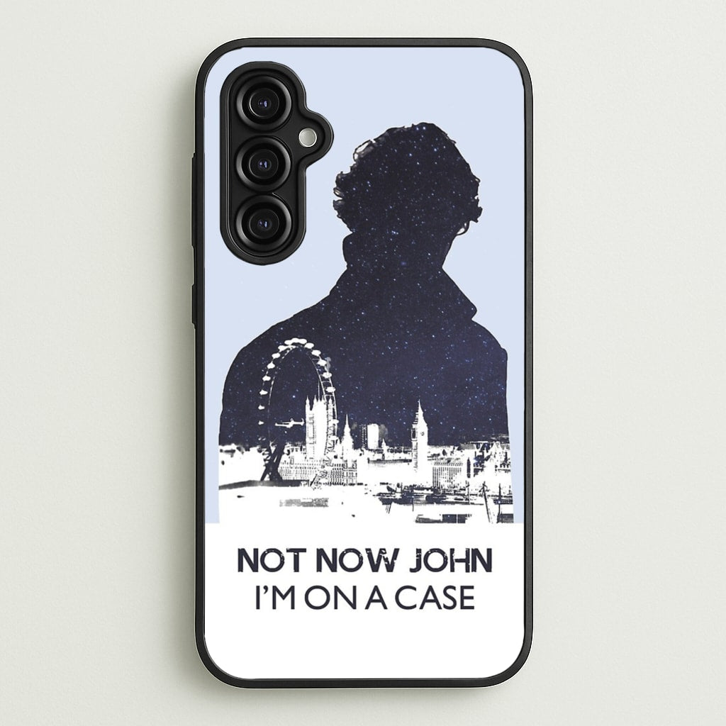Now Now John, I'm On A Case - Sherlock Phone Case for Galaxy A14