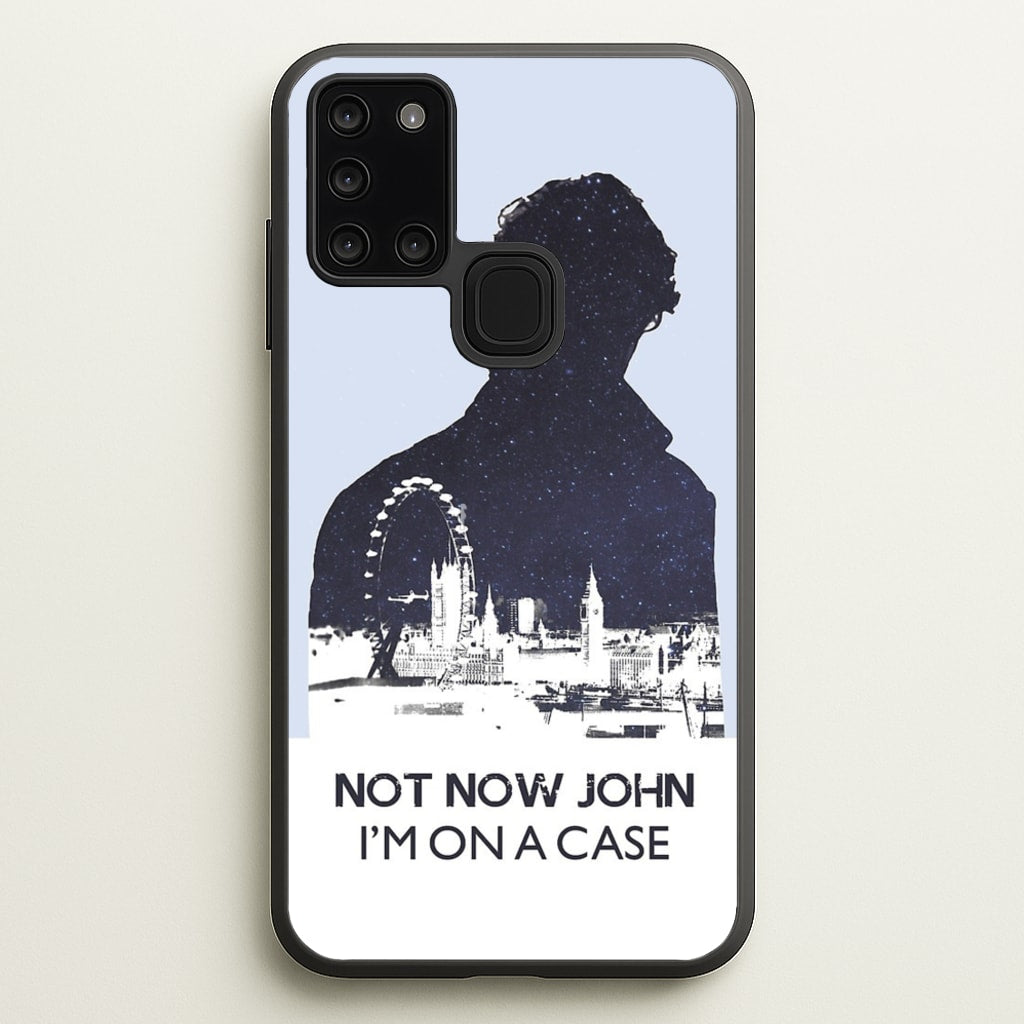 Now Now John, I'm On A Case - Sherlock Phone Case for Galaxy A21s