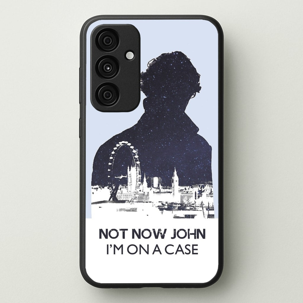 Now Now John, I'm On A Case - Sherlock Phone Case for Galaxy A55