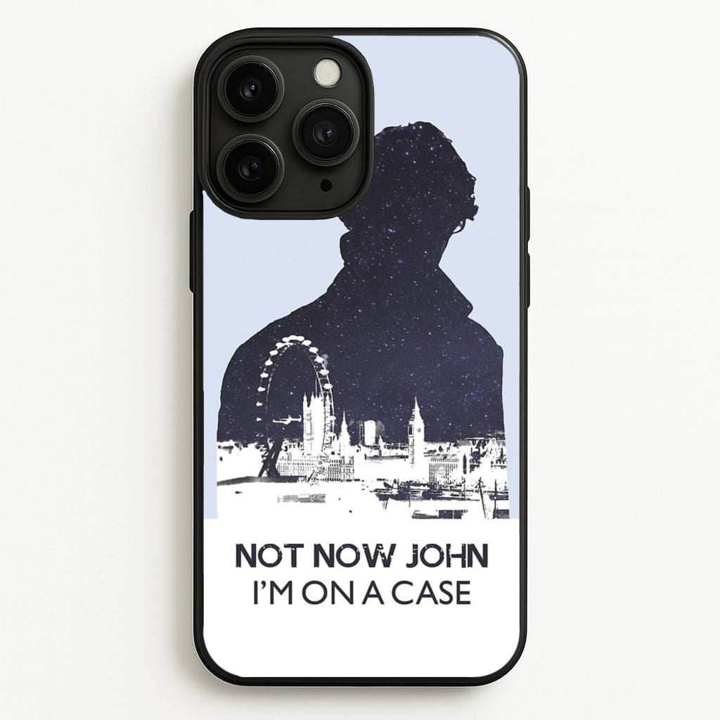 Now Now John, I'm On A Case - Sherlock Phone Case for iPhone 11 Pro