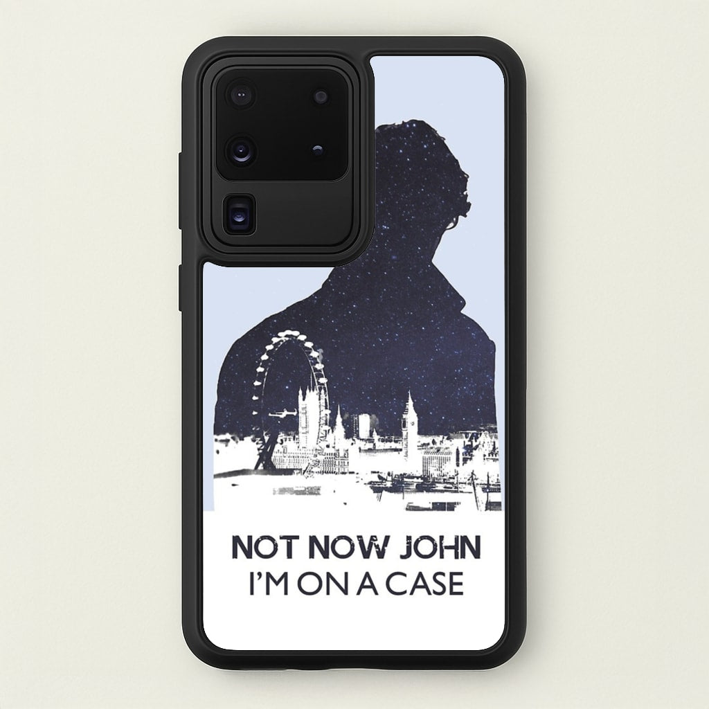 Now Now John, I'm On A Case - Sherlock Phone Case for Galaxy S20 Ultra