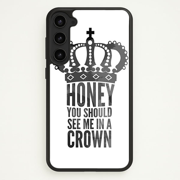 Honey You Should See Me In A Crown - Sherlock Phone Case for Galaxy S23