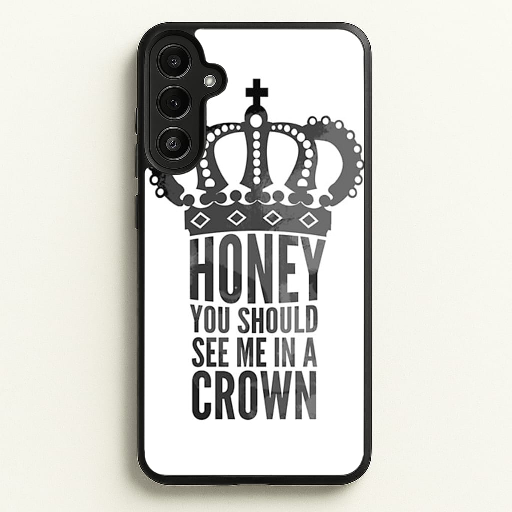 Honey You Should See Me In A Crown - Sherlock Phone Case for Galaxy A36