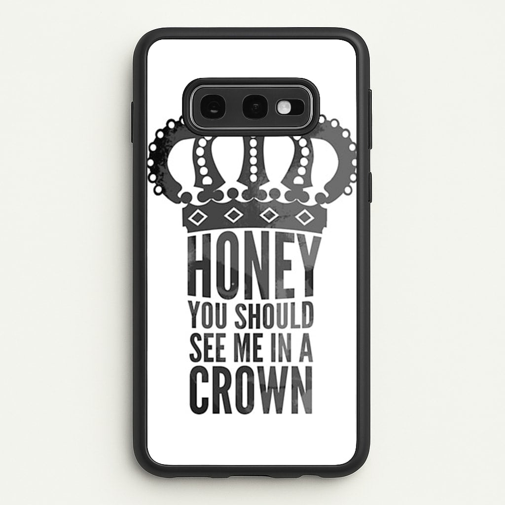 Honey You Should See Me In A Crown - Sherlock Phone Case for Galaxy S10e