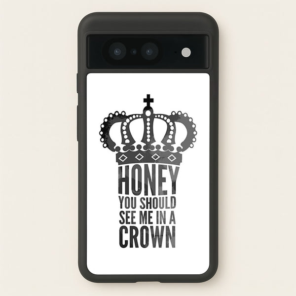 Honey You Should See Me In A Crown - Sherlock Phone Case for Google Pixel 8