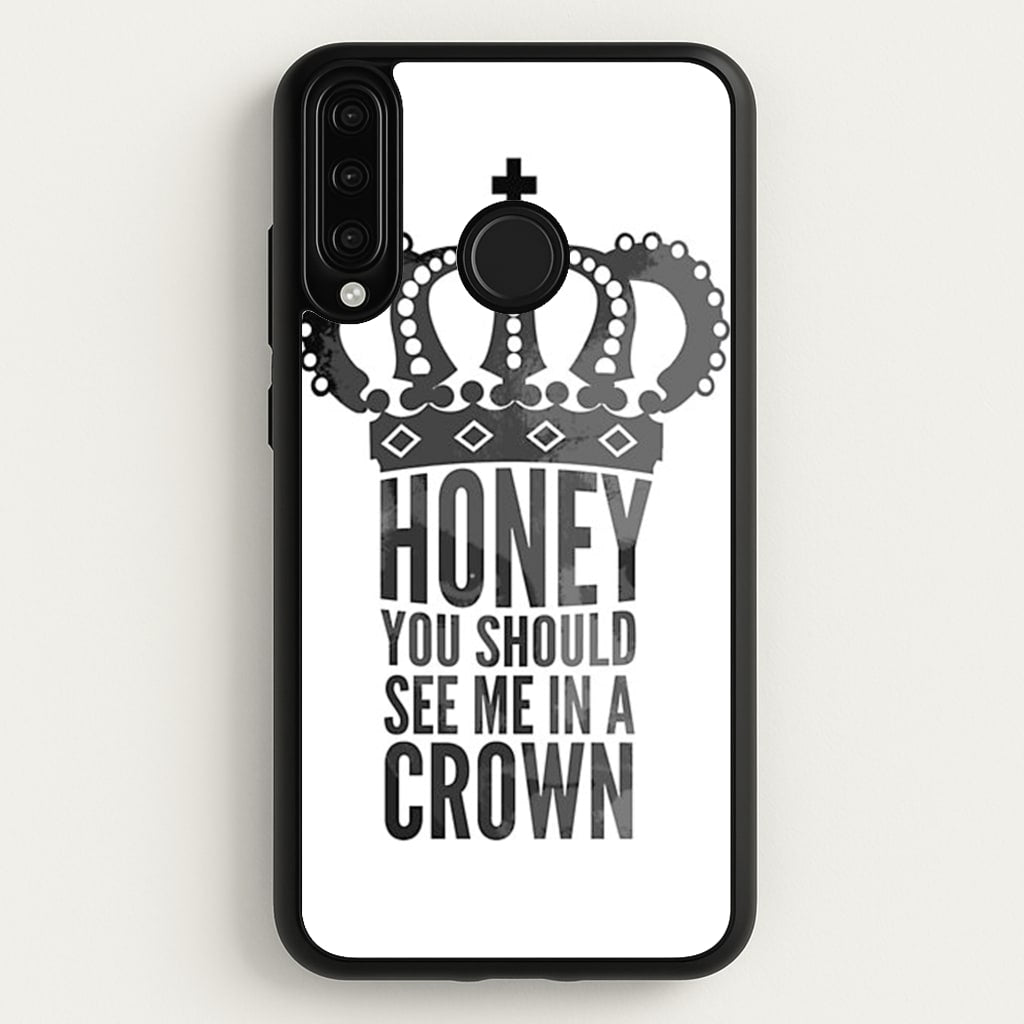 Honey You Should See Me In A Crown - Sherlock Phone Case for Huawei P30 Lite