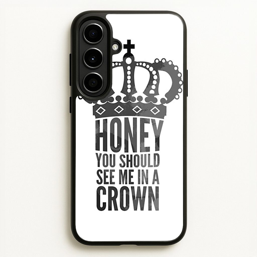 Honey You Should See Me In A Crown - Sherlock Phone Case for Galaxy A56