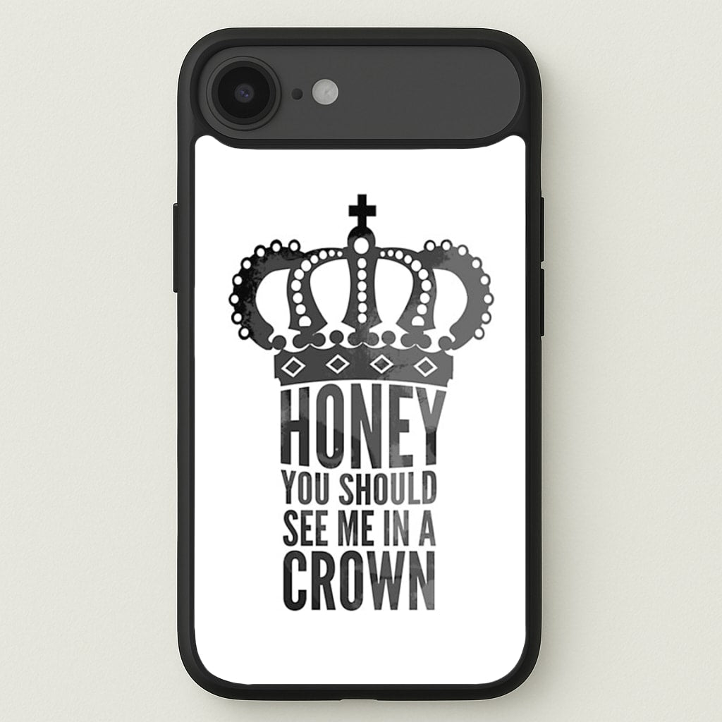 Honey You Should See Me In A Crown Phone Case for iPhone 17 Air