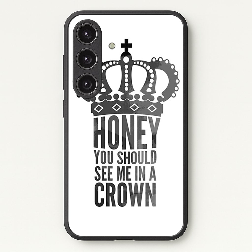 Honey You Should See Me In A Crown - Sherlock Phone Case for Galaxy S24