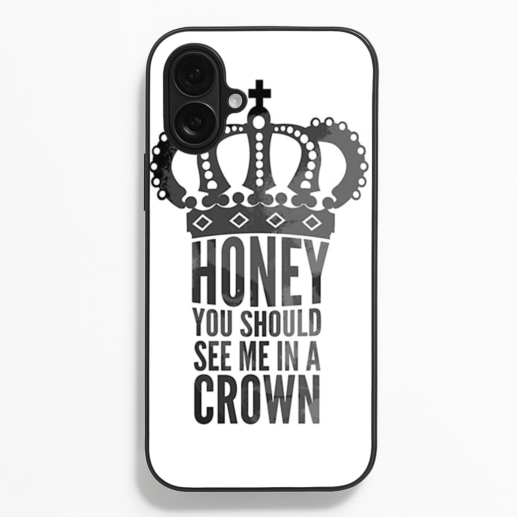 Honey You Should See Me In A Crown - Sherlock Phone Case for iPhone 16 Plus