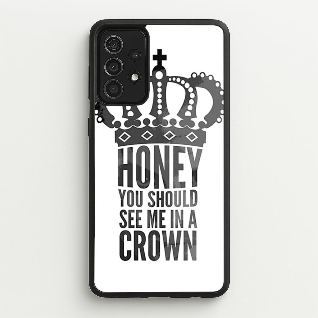 Honey You Should See Me In A Crown - Sherlock Phone Case for Galaxy A52 / A52s