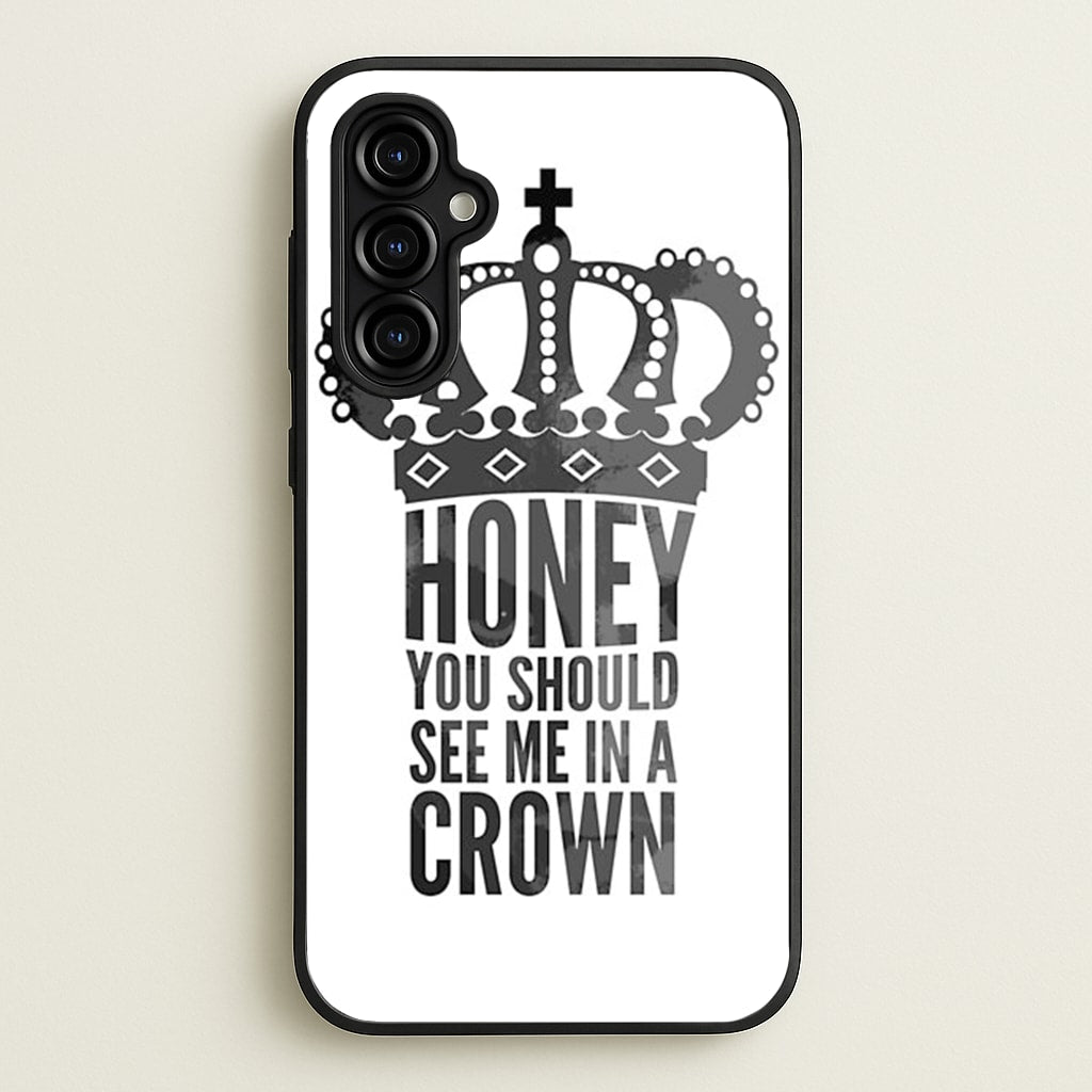 Honey You Should See Me In A Crown - Sherlock Phone Case for Galaxy A54