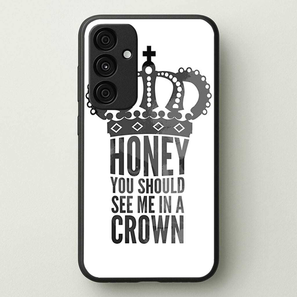 Honey You Should See Me In A Crown - Sherlock Phone Case for Galaxy A35