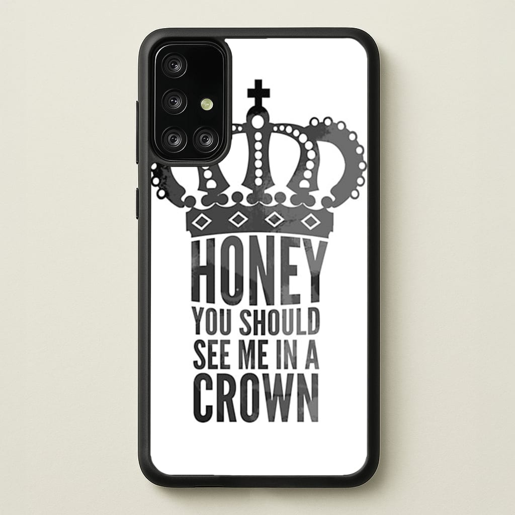 Honey You Should See Me In A Crown - Sherlock Phone Case for Galaxy A71