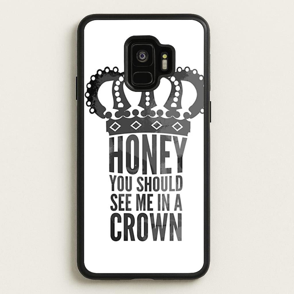 Honey You Should See Me In A Crown - Sherlock Phone Case for Galaxy S9