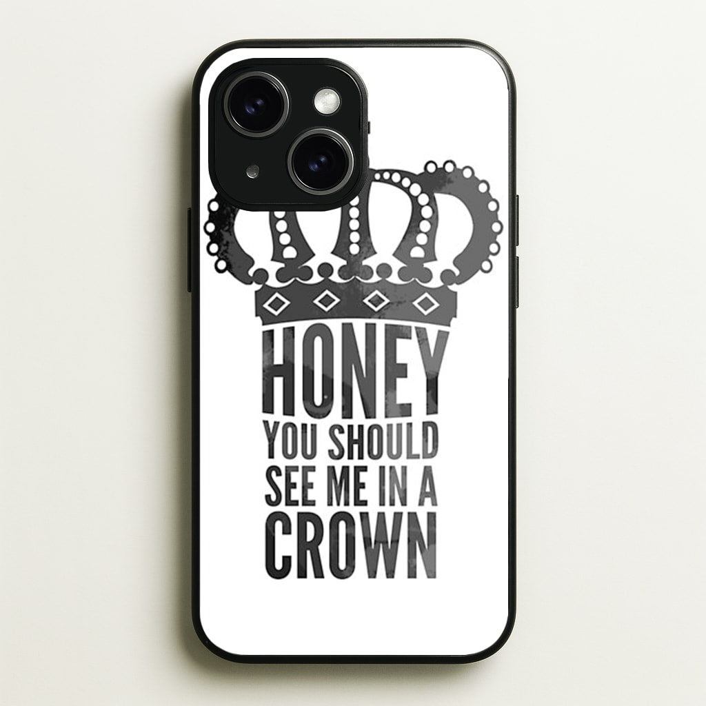Honey You Should See Me In A Crown - Sherlock Phone Case for iPhone 15 Plus