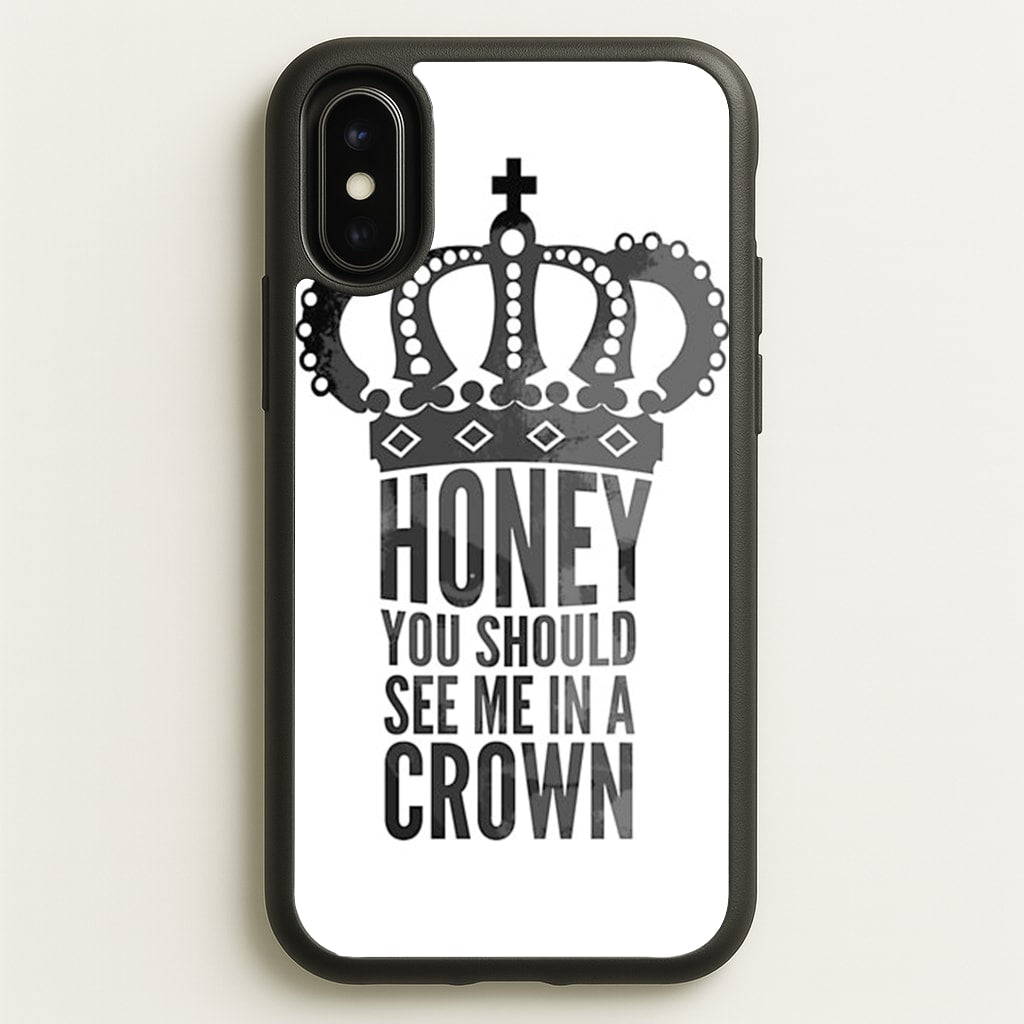 Honey You Should See Me In A Crown - Sherlock Phone Case for iPhone X / XS