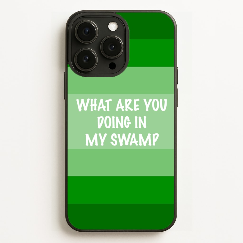 What Are You Doing In My Swamp - Green Ogre Phone Case