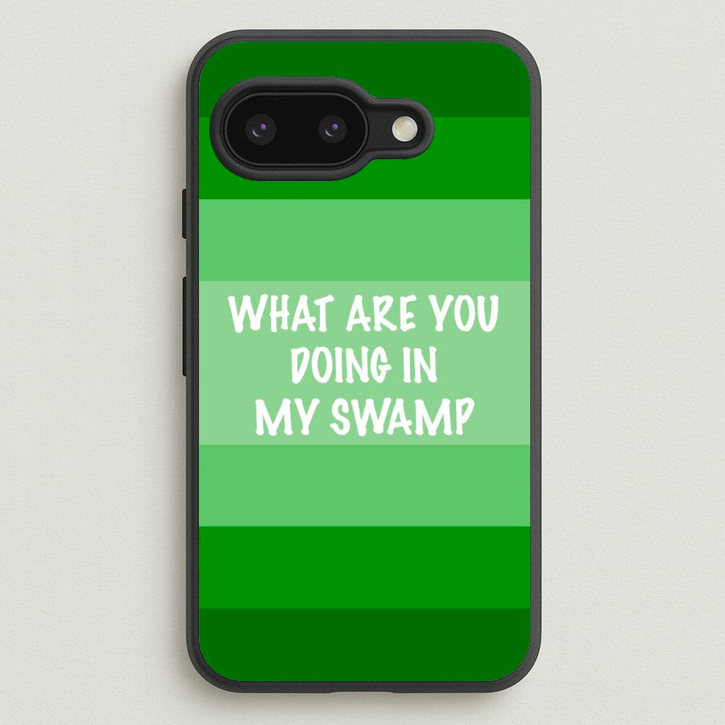 What Are You Doing In My Swamp - Green Ogre - Shrek Phone Case for Google Pixel 9a