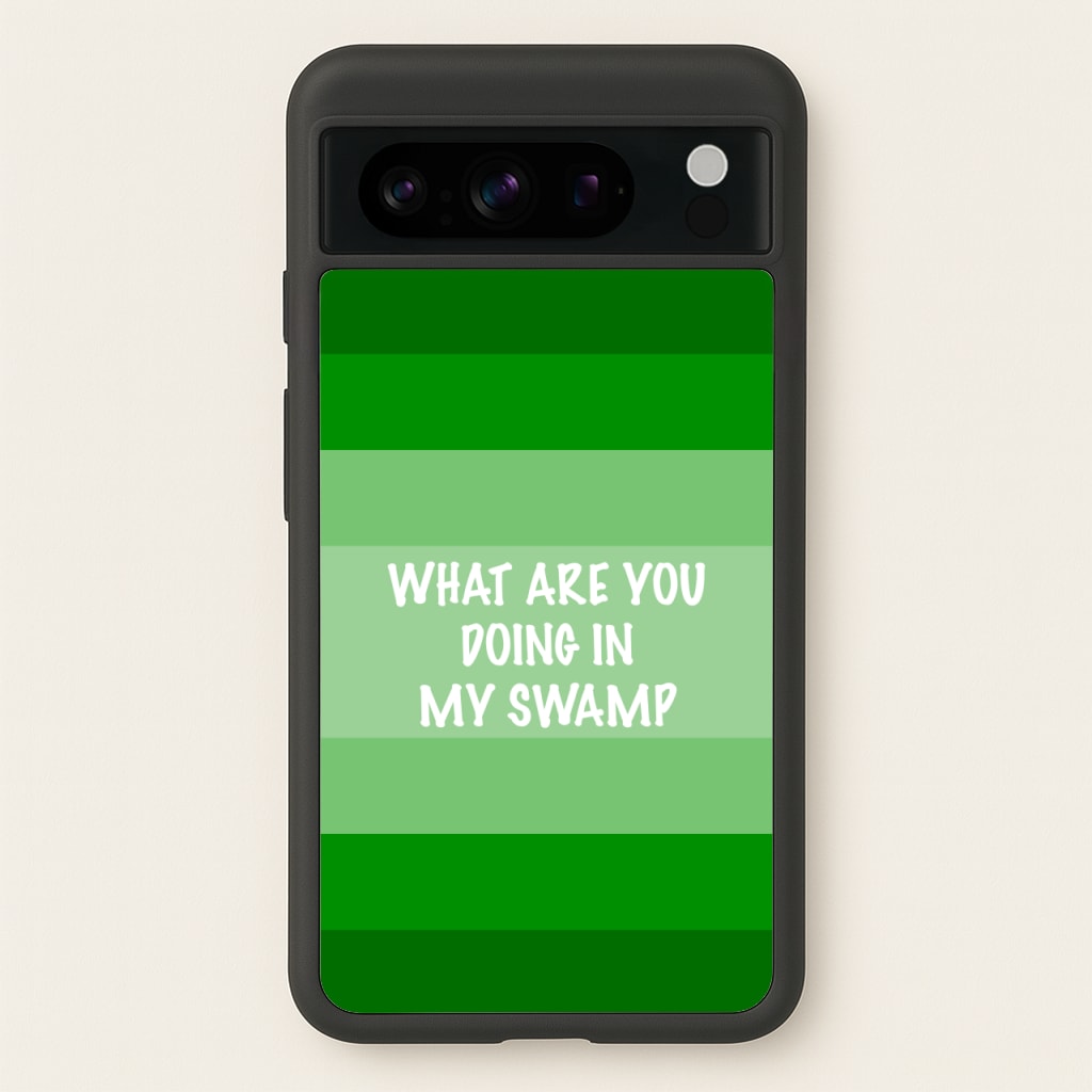 What Are You Doing In My Swamp - Green Ogre - Shrek Phone Case for Google Pixel 8 Pro