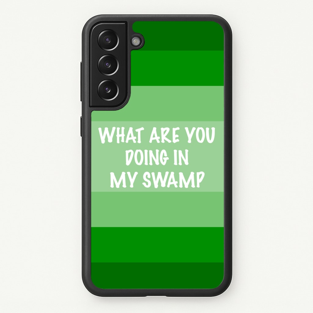 What Are You Doing In My Swamp - Green Ogre - Shrek Phone Case for Galaxy S21FE