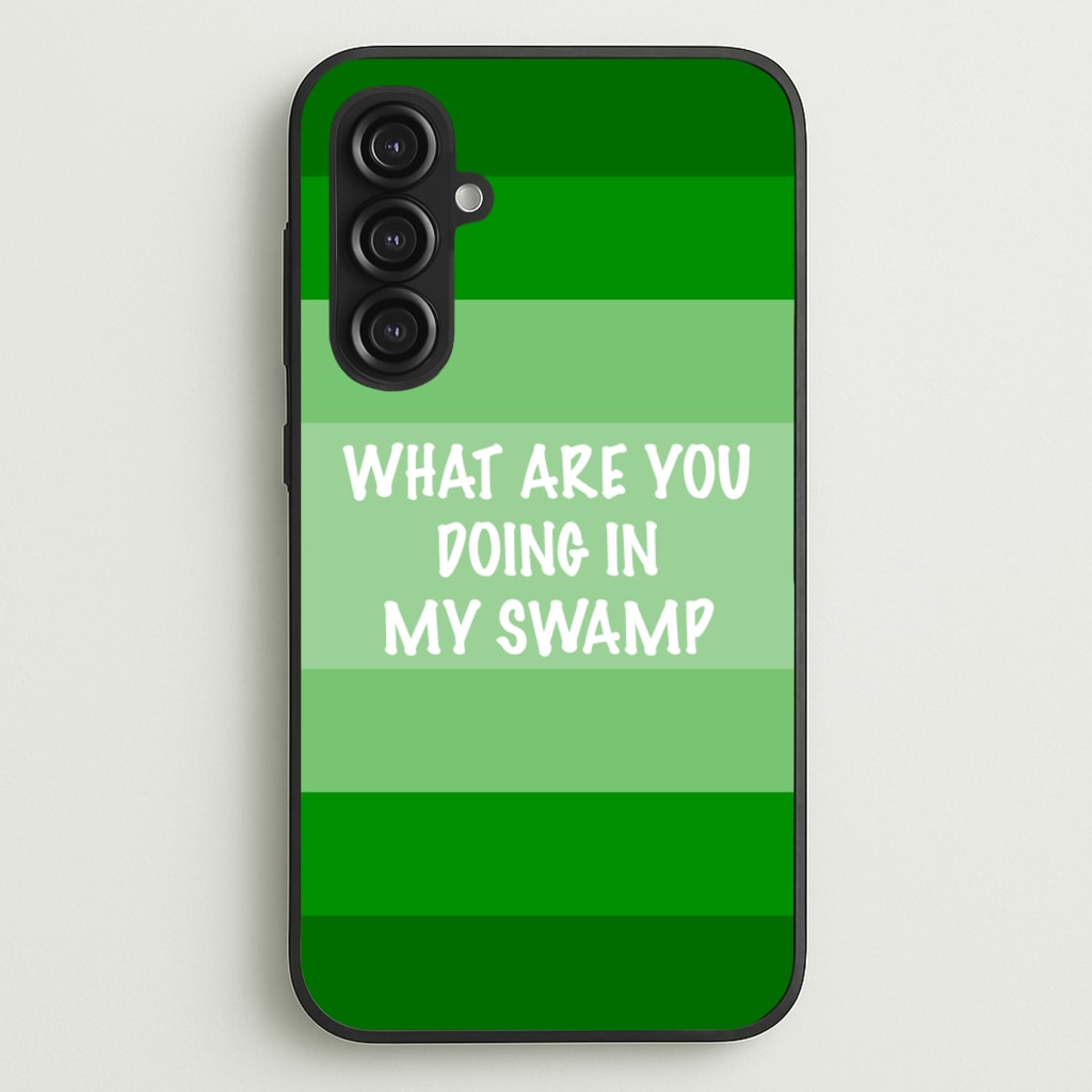 What Are You Doing In My Swamp - Green Ogre - Shrek Phone Case for Galaxy S23FE