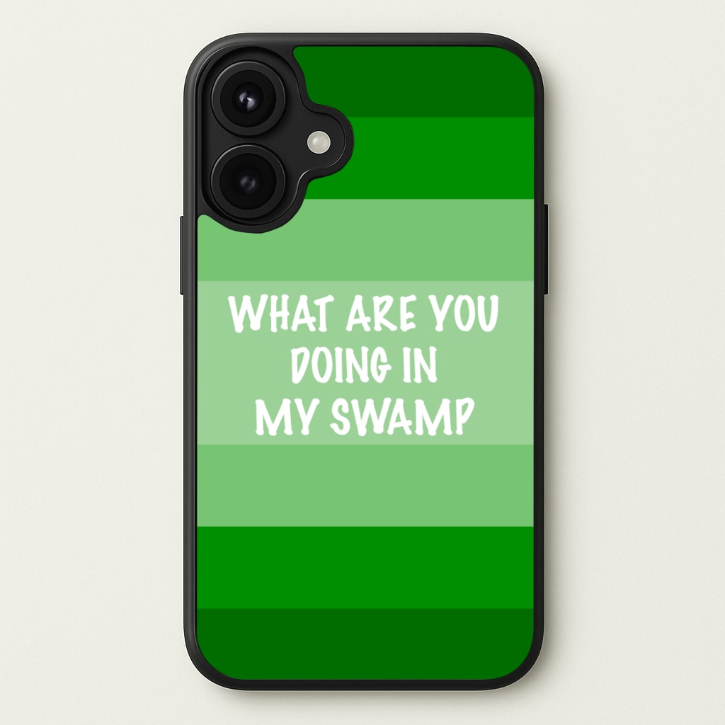 What Are You Doing In My Swamp - Green Ogre Phone Case for iPhone 17