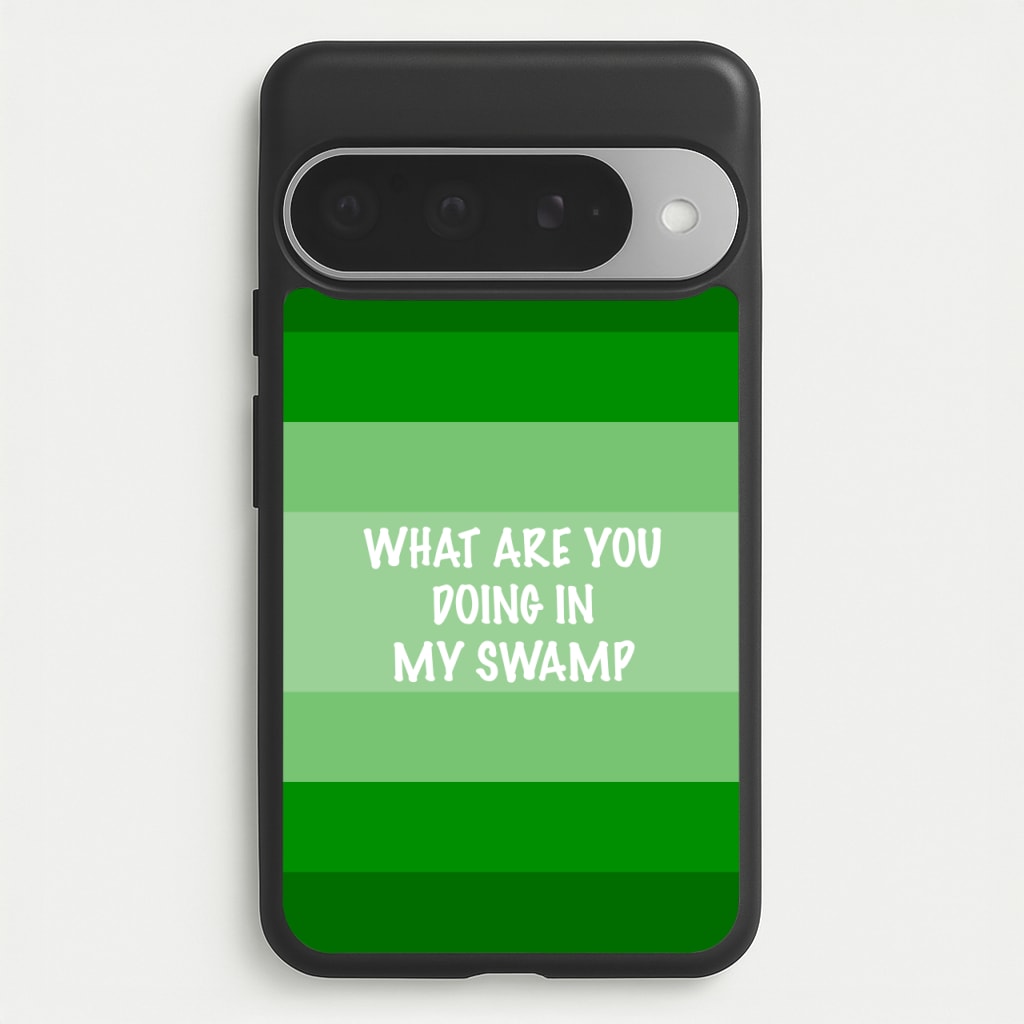 What Are You Doing In My Swamp - Green Ogre Phone Case for Google Pixel 10 Pro XL