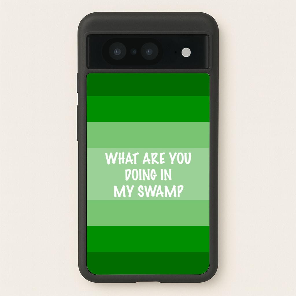 What Are You Doing In My Swamp - Green Ogre - Shrek Phone Case for Google Pixel 8