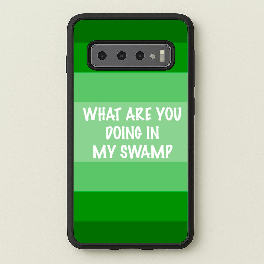 What Are You Doing In My Swamp - Green Ogre - Shrek Phone Case for Galaxy S10 Plus