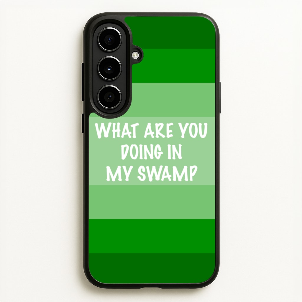 What Are You Doing In My Swamp - Green Ogre - Shrek Phone Case for Galaxy A56