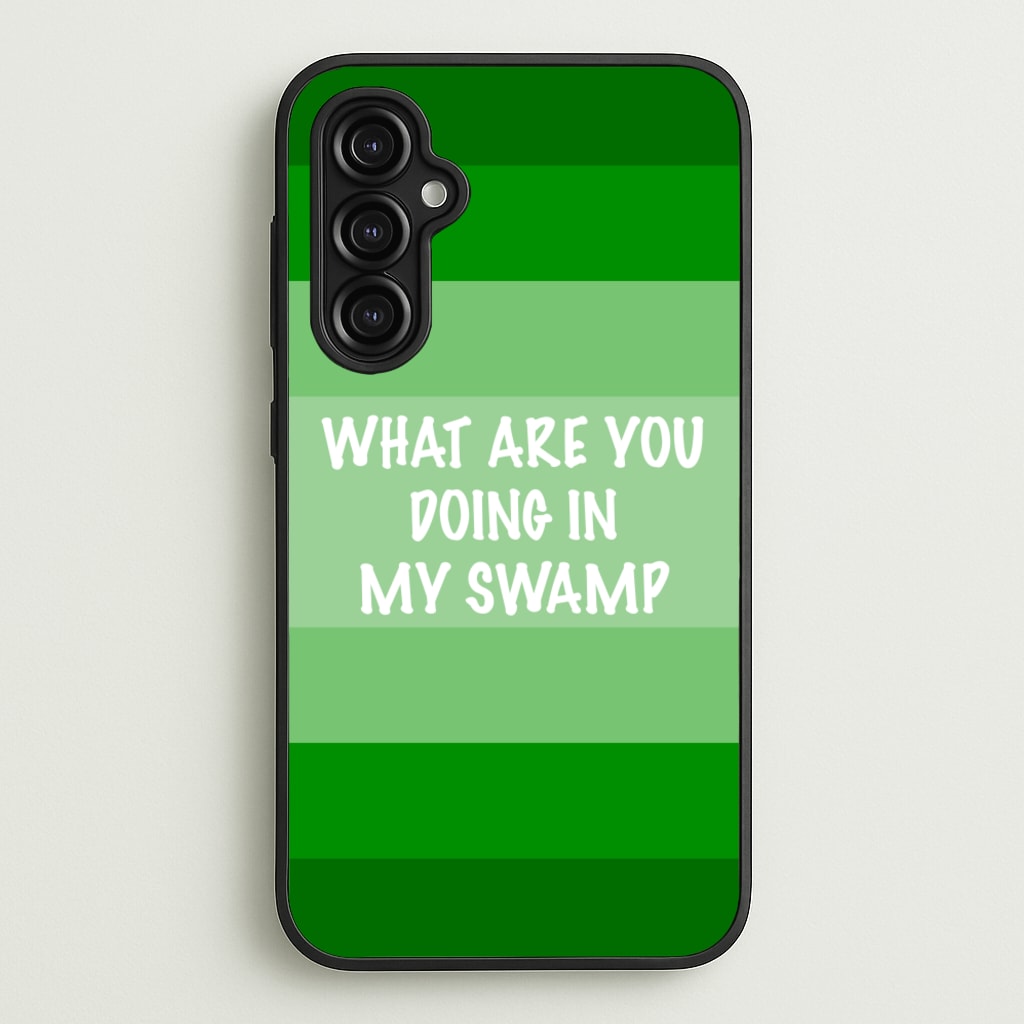 What Are You Doing In My Swamp - Green Ogre - Shrek Phone Case for Galaxy A14