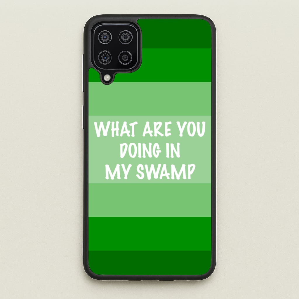 What Are You Doing In My Swamp - Green Ogre - Shrek Phone Case for Galaxy A12