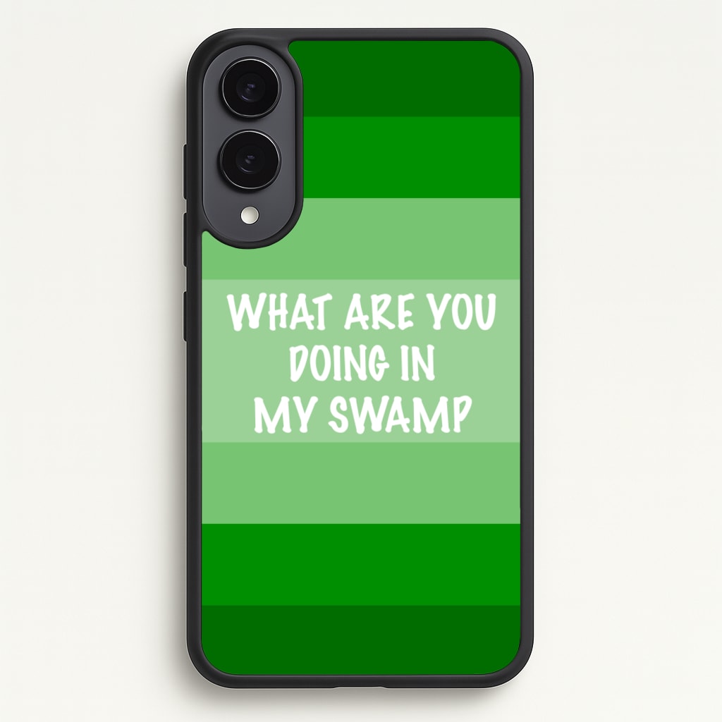 What Are You Doing In My Swamp - Green Ogre - Shrek Phone Case for Galaxy S25 Edge